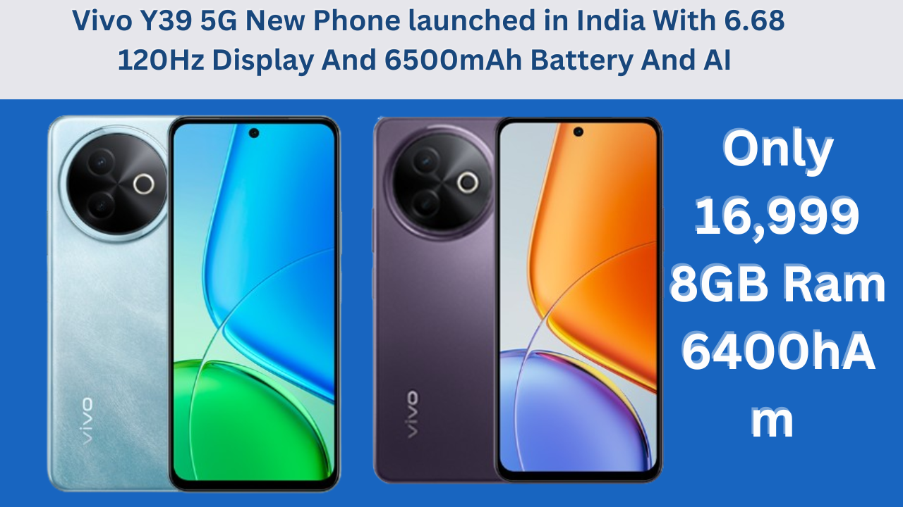 Vivo Y39 5G New Phone launched in India with AI Features